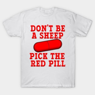 DON'T BE A SHEEP PICK THE RED PILL T-Shirt